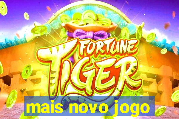 mais novo jogo