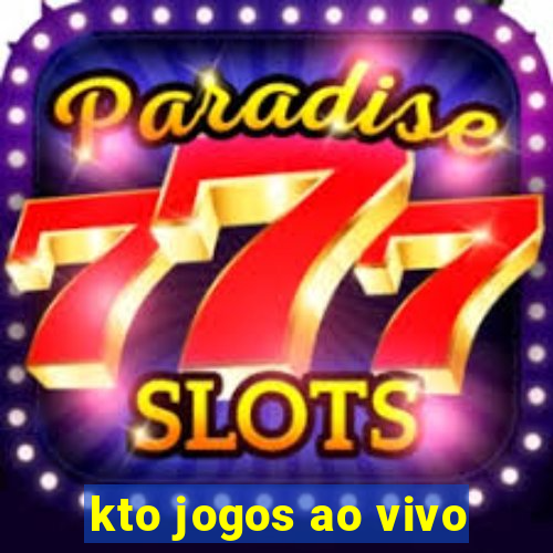 kto jogos ao vivo