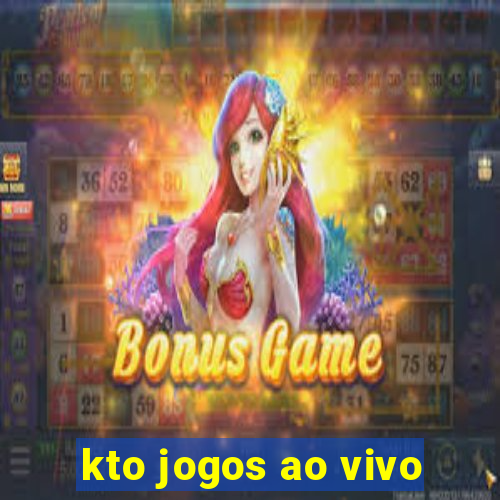 kto jogos ao vivo