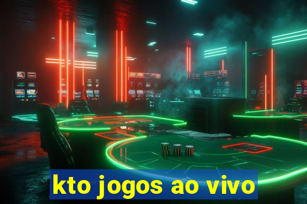 kto jogos ao vivo