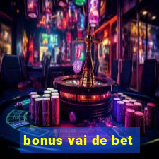 bonus vai de bet