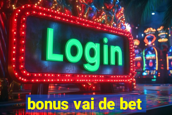 bonus vai de bet