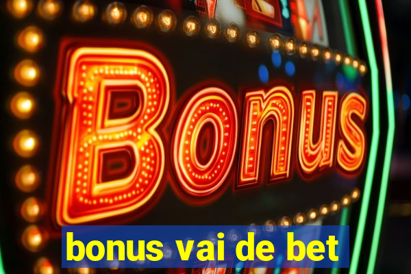 bonus vai de bet