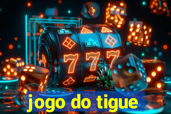 jogo do tigue