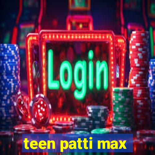 teen patti max