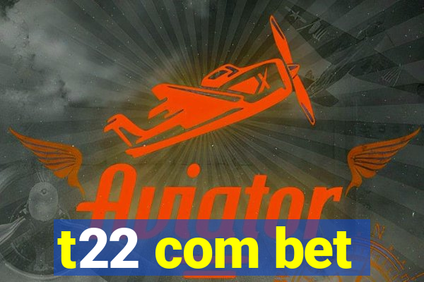 t22 com bet