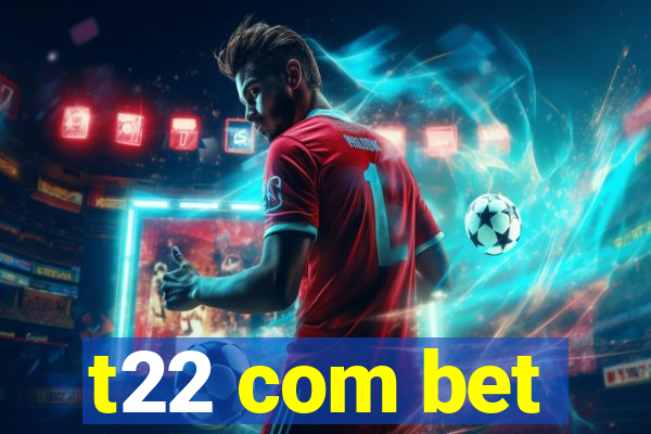 t22 com bet