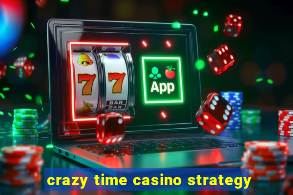 crazy time casino strategy