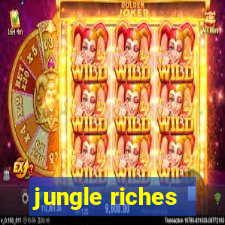 jungle riches