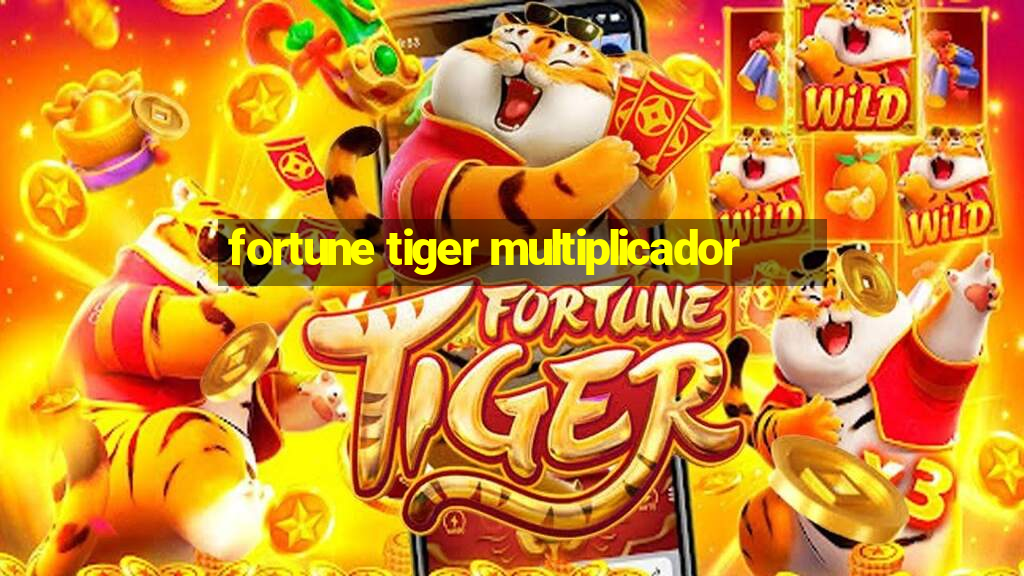 fortune tiger multiplicador