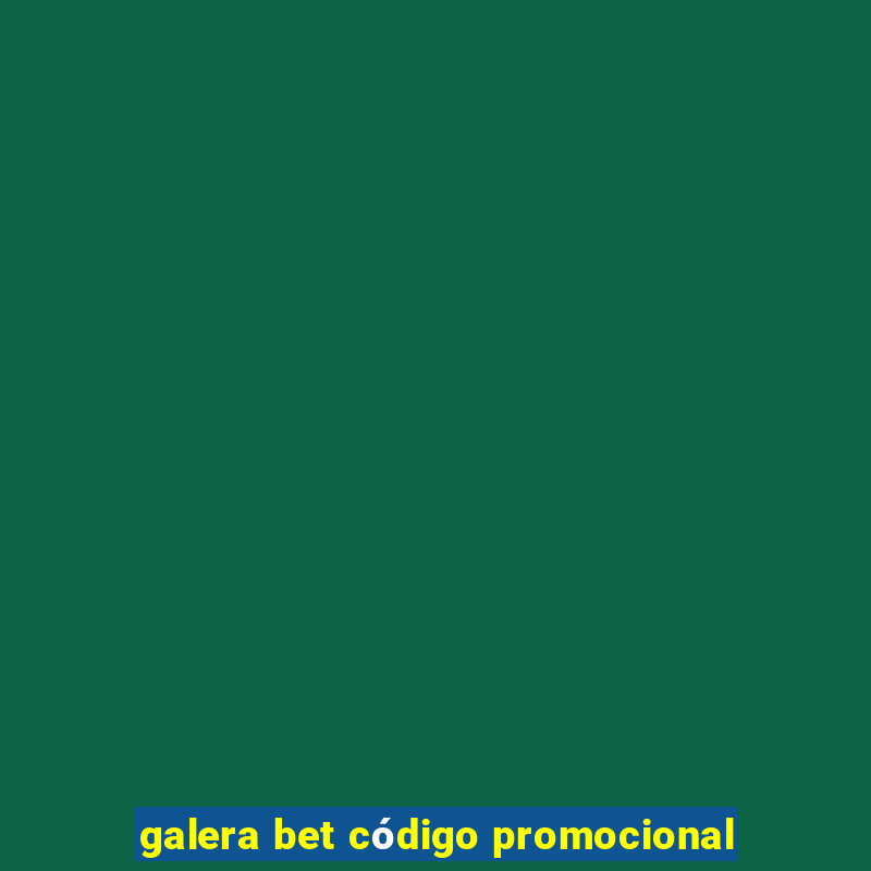 galera bet código promocional