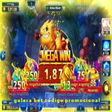 galera bet código promocional