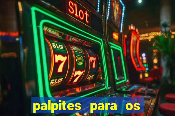 palpites para os jogos de hoje a noite