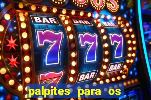 palpites para os jogos de hoje a noite