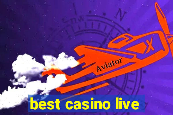 best casino live