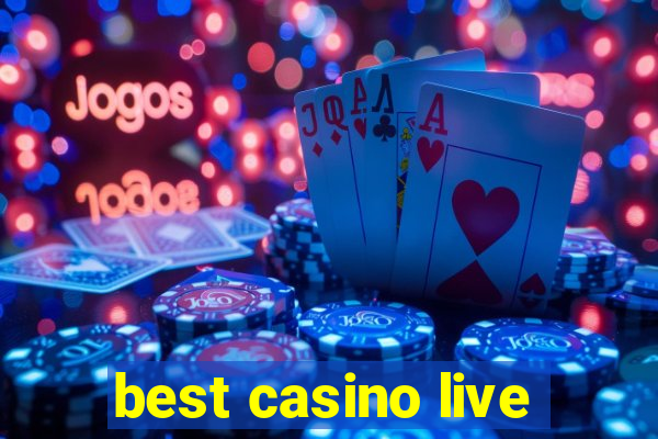 best casino live