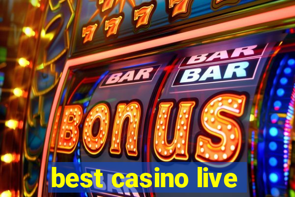 best casino live