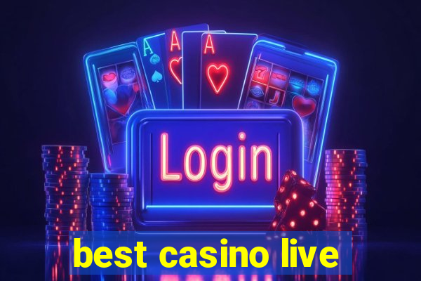 best casino live