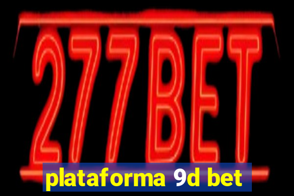 plataforma 9d bet