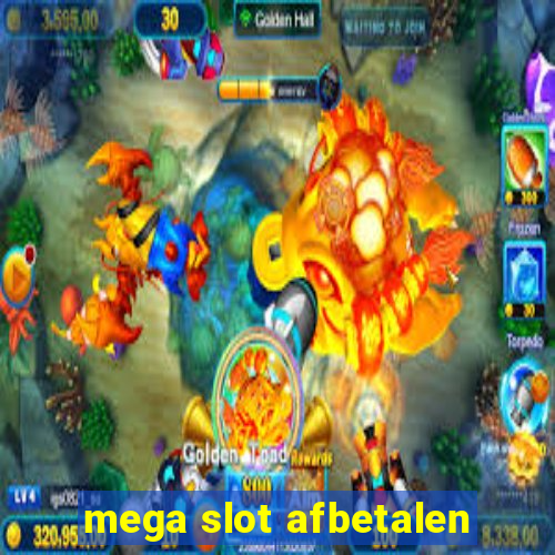 mega slot afbetalen