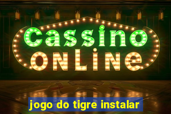 jogo do tigre instalar