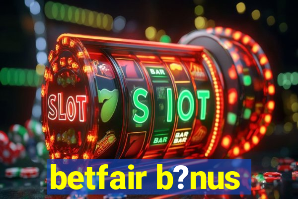 betfair b?nus