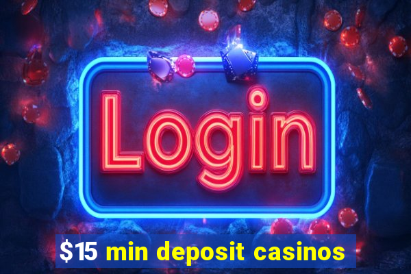 $15 min deposit casinos