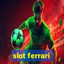 slot ferrari