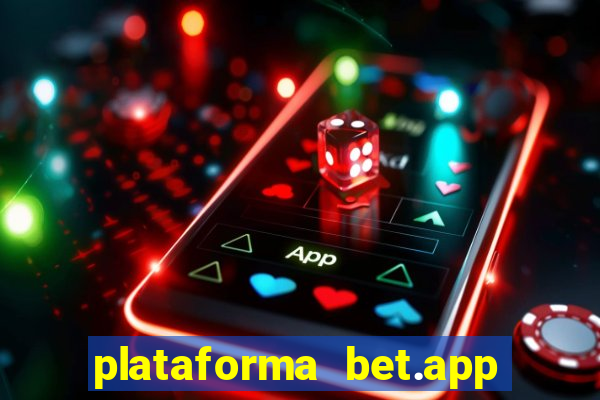 plataforma bet.app é confiável