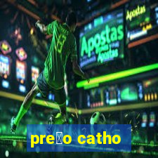 pre莽o catho