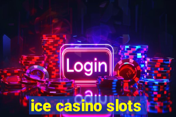 ice casino slots