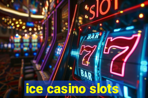 ice casino slots