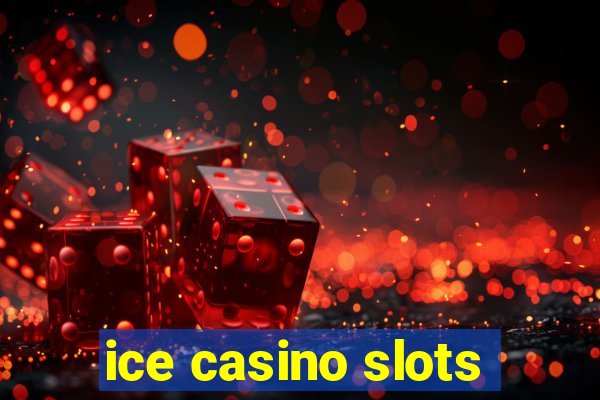 ice casino slots