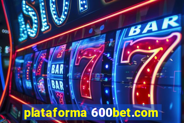 plataforma 600bet.com