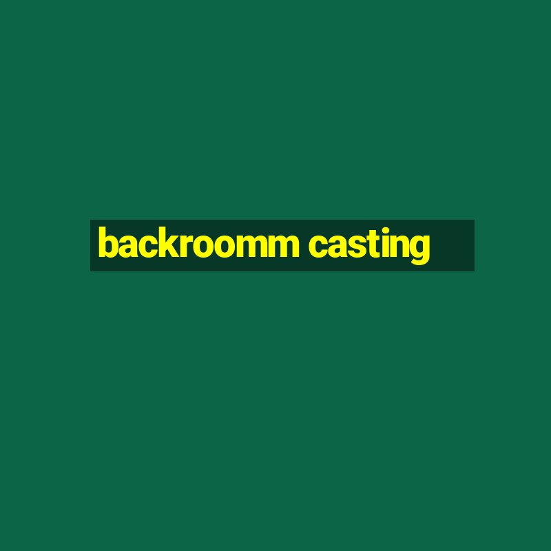 backroomm casting