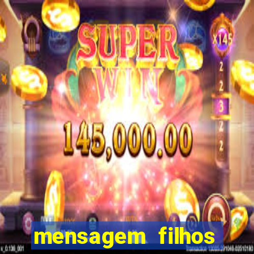 mensagem filhos herança do senhor