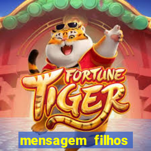 mensagem filhos herança do senhor