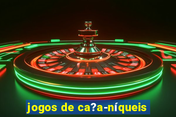 jogos de ca?a-níqueis