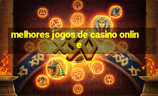 melhores jogos de casino online