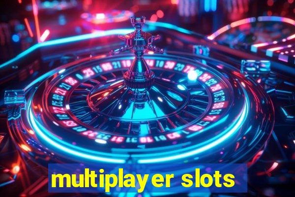 multiplayer slots