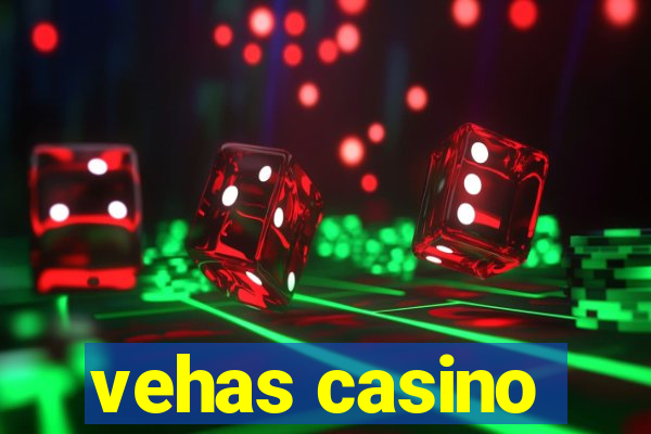 vehas casino