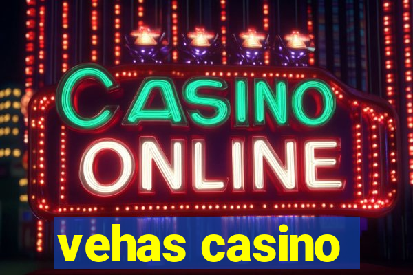 vehas casino