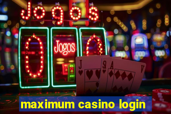 maximum casino login