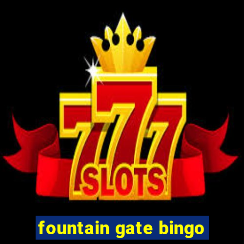 fountain gate bingo