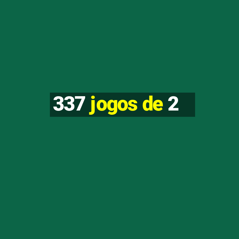 337 jogos de 2