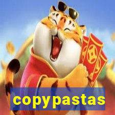 copypastas