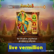 live vermillion