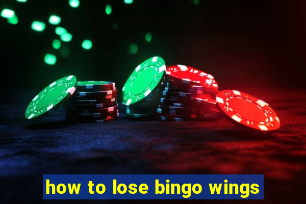 how to lose bingo wings