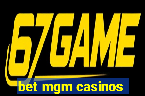 bet mgm casinos