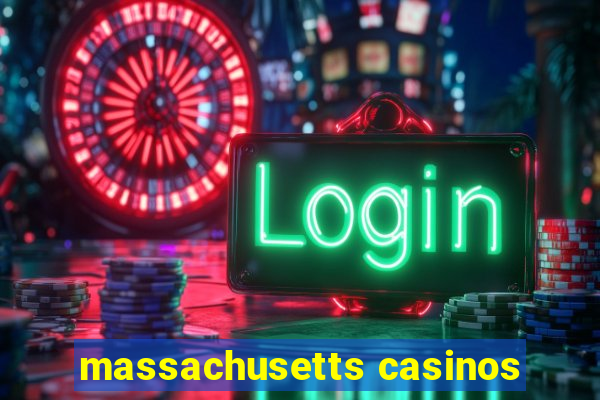 massachusetts casinos